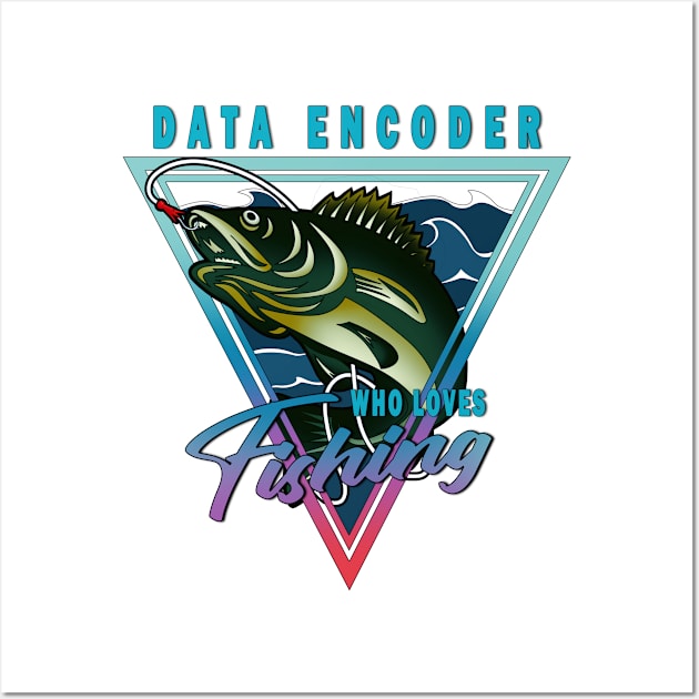 Data Encoder Who Loves Fishing Quote Wall Art by jeric020290